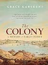 The Colony: A History of Early Sydney