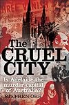 The Cruel City: Is Adelaide the Murder Capital of Australia?