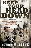 Keep Your Head Down: One Commando's Brutally Honest Account of Fighting in Afghanistan