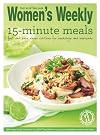 15-Minute Meals: Quick and Tasty Triple-Tested Recipe Ideas for Fast But Delicious Dishes
