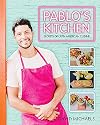 Pablos Kitchen: Secrets of Latin American Cuisine