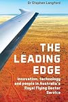 The Leading Edge: Innovation, Technology and People in Australia's Royal Flying Doctor Service