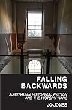Falling Backwards Australian Historical Fiction And The History Wars