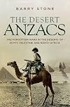The desert ANZACS : the forgotten conflicts in the deserts of Mesopotamia, North Africa and Palestine
