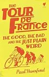 The Tour De France: The Good, the Bad and the Just Plain Weird
