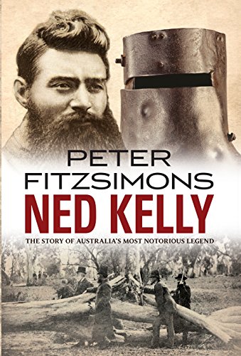 Ned Kelly: The Story of Australia's Most Notorious Legend book cover