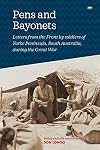 Pens and Bayonets: Letters from the Front by soldiers of Yorke Peninsula during the Great War