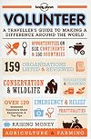 Volunteer: A Traveller's Guide to Making a Difference Around the World (Lonely Planet)