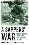 Sappers' War: How the Legendary Aussie Tunnel Rats Fought the Vietcong