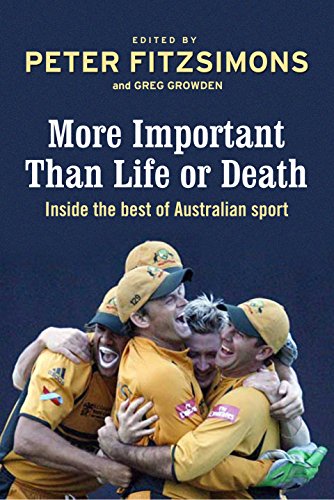 More Important than Life or Death: Inside the Best of Australian Sport (With: Greg Growden) cover