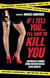 If I Tell You . . . I'll Have to Kill You: Australia's Leading Crime Writers Reveal Their Secrets