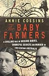 The Baby Farmers: A Chilling Tale of Missing Babies, Shameful Secrets and Murder in 19th Century Australia