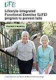 Lifestyleintegrated Functional Exercise Life Program To Prevent Falls Trainers Manual