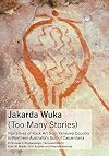 Jakarda Wuka (Too Many Stories): Narratives of Rock Art from Yanyuwa Country in Northern Australia's Gulf of Carpentaria
