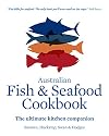 Australian Fish and Seafood Cookbook: The Ultimate Kitchen Companion