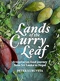Lands Of The Curry Leaf A Vegetarian Food Journey From Sri Lanka To Nepal