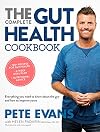 The Complete Gut Health Cookbook: Everything You Need to Know about the Gut and How to Improve Yours