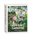 Grown & Gathered - Traditional Living Made Modern