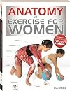 Anatomy of Exercise for Women (The Anatomy Series)