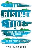 The Rising Tide Among The Islands And Atolls Of The Pacific Ocean