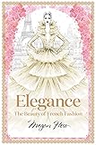 Elegance: The Beauty of French Fashion (Megan Hess: The Masters of Fashion)