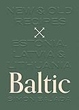 Baltic New And Old Recipes From Estonia Latvia And Lithuania