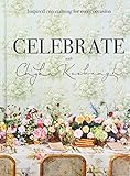 Celebrate With Chyka Keebaugh Inspired Entertaining For Every Occasion
