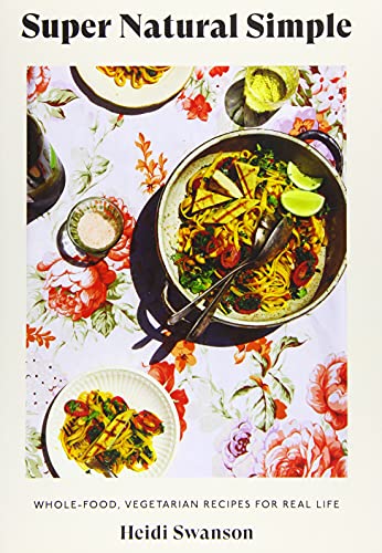 Super Natural Simple: Whole-Food, Vegetarian Recipes for Real Life book cover
