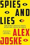 Spies and Lies: How China's Greatest Covert Operations Fooled the World