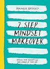 7 Step Mindset Makeover: Refocus Your Thoughts and Take Charge of Your Life (Mindset Matters)