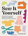 Sew It Yourself with DIY Daisy: 20 Pattern-Free Projects (and Infinite Variations) To Make Your Dream Wardrobe