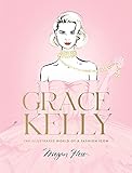 Grace Kelly: The Illustrated World of a Fashion Icon