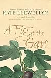 A fig at the gate : the joys of friendship, gardening and the gaining of wisdom