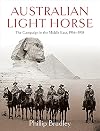 Australian Light Horse: The Campaign in the Middle East, 1916-1918