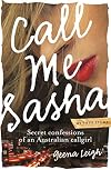 Call Me Sasha: Secret Confessions of an Australian Callgirl