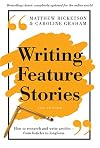 Writing feature stories : how to research and write articles - from listicles to longform