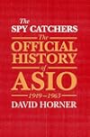 The Spy Catchers: The Official History of ASIO, 1949-1963
