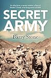 Secret Army: An Elite Force, a Secret Mission, a Fleet of Model-T Fords, a Far Flung Corner of WWI