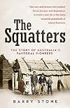 Squatters: The Story of Australia's Pastoral Pioneers