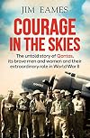 Courage in the skies : the untold story of Qantas, its brave men and women and their extraordinary role in World War II