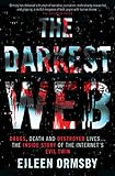 Darkest Web Drugs Death And Destroyed Lives The Inside Story Of The Internets Evil Twin