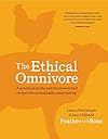 The Ethical Omnivore: A Practical Guide and 60 Nose-To-tail Recipes for Sustainable Meat Eating