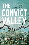 The Convict Valley: The Bloody Struggle on Australia's Early Frontier