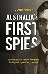 Australia's First Spies : The remarkable story of Australia's intelligence operations, 1901-45