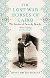 Dorothy Brooke and the Fight to Save Cairo's Lost War Horses