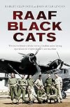 RAAF Black Cats: The Secret History of the Covert Catalina Mine-Laying Operations to Cripple Japan's War Machine