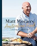 Matt Morans Australian Food Coast Country