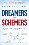 Dreamers and Schemers: A Political History of Australia