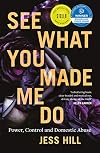 See What You Made Me Do: Power, Control and Domestic Violence