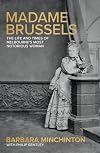 Madame Brussels: The Life and Times of Melbourne's Most Notorious Woman